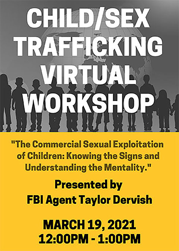 Child Sex Trafficking presentationmarch 19th 2021 at 12pm, presented by FBI Agent taylor Dervish click for more information
