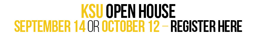 KSU Open House – September 14, 2024 or October 12 – Register Here